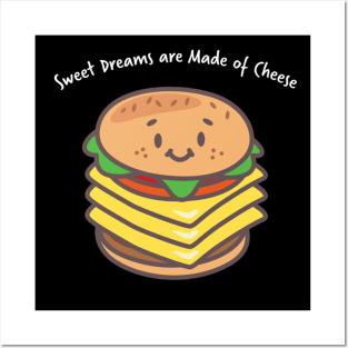 Sweet dreams are made of cheese Posters and Art